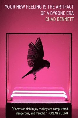 Chad Bennett - Your New Feeling Is the Artifact of a Bygone Era, Häftad