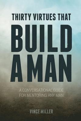 Thirty Virtues that Build a Man 1