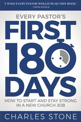 Charles Stone - Every Pastor's First 180 Days, Häftad