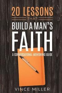 bokomslag 20 Lessons That Build a Man's Faith