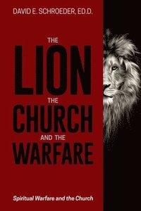 bokomslag The Lion, the Church, and the Warfare