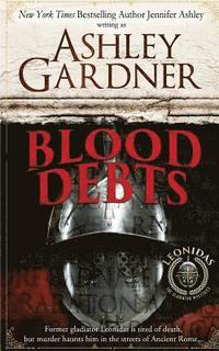 bokomslag Blood Debts: A Leonidas the Gladiator Mystery