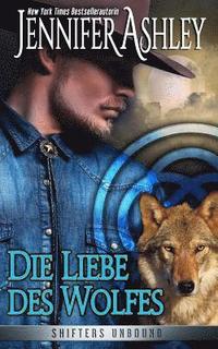 bokomslag Die Liebe des Wolfes: Shifters Unbound, Book 4.5