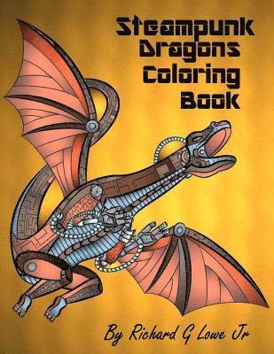 Steampunk Dragons Coloring Book: Adult Coloring Pages for Relaxation and to Relieve Stress 1