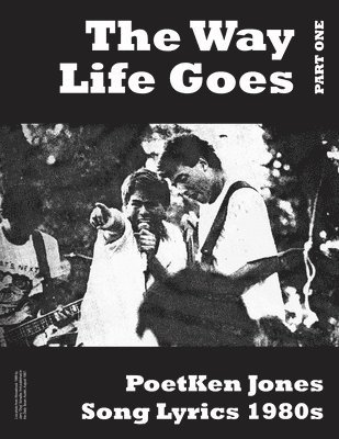 Ken Jones - The Way Life Goes: PoetKen Song Lyrics 1980's, Häftad