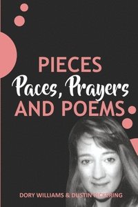 bokomslag Pieces, Paces, Prayers, and Poems