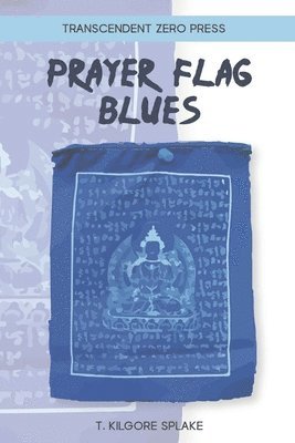 T Kilgore Splake - Prayer Flag Blues, Häftad