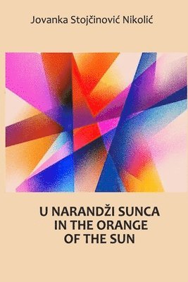 Jovanka Stojčinovic Nikolic - In the Orange of the Sun, Häftad