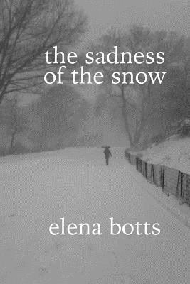 Elena Botts - The sadness of the snow, Häftad