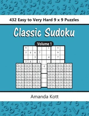 Classic Sudoku: 432 Easy To Very Hard 9x9 Puzzles - Vol. 1