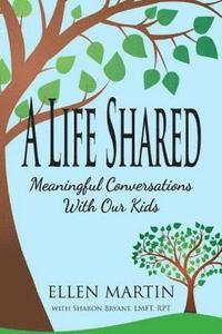 bokomslag A Life Shared: Meaningful Conversations with Our Kids