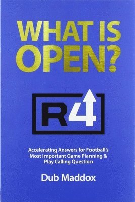 bokomslag What Is Open: Accelerating Answers for Football's Most Important Game Planning & Play Calling Question