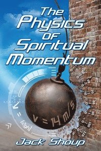 bokomslag The Physics of Spiritual Momentum