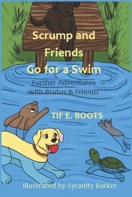 Tif E Boots, Tif E. Boots - Scrump and Friends Go for a Swim, Häftad