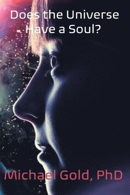 Does the Universe Have a Soul?