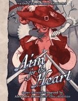 bokomslag Aim For The Heart: Queer Fanworks Inspired by Alexandre Dumas's "The Three Musketeers"
