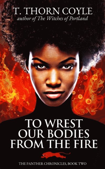 To Wrest Our Bodies From the Fire 1