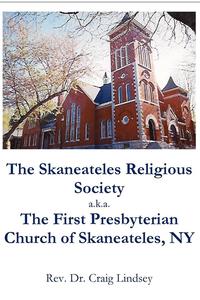 bokomslag The Skaneateles Religious Society a.k.a. The First Presbyterian Church of Skaneateles, NY