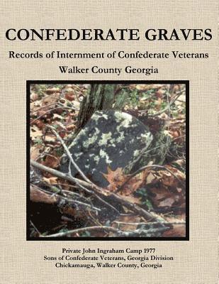 bokomslag Confederate Graves: Records of Internment of Confederate Veterans Walker County Georgia