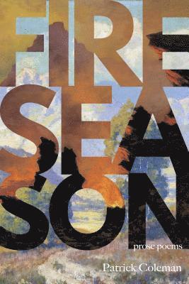 Patrick Coleman - Fire Season, Häftad