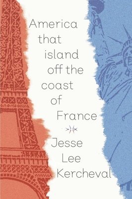 Jesse lee Kercheval - America that island off the coast of France, Häftad