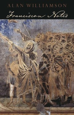 Alan Williamson - Franciscan Notes, Häftad