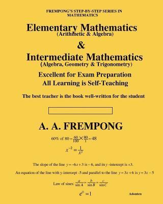 Elementary Mathematics & Intermediate Mathematics: (Arithmetic, Algebra, Geometry & Trigonometry) 1