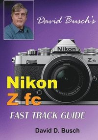 bokomslag David Busch's Nikon Z fc FAST TRACK GUIDE