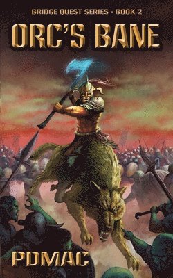 Pdmac - Orc's Bane: A GameLit Adventure Series (BRIDGE QUEST Book 2), Häftad