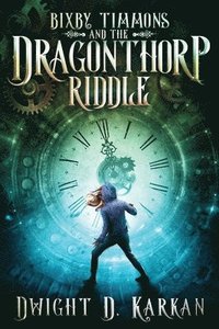 bokomslag Bixby Timmons and the Dragonthorp Riddle