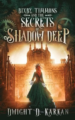 bokomslag Bixby Timmons and the Secrets of Shadow Deep