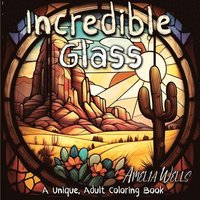 bokomslag Incredible Glass: A Unique Adult Coloring Book for Stress Relief and Mindful Artwork