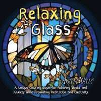 bokomslag Relaxing Glass: A Unique Coloring Book for Relieving Stress and Anxiety while Promoting Meditation and Creativity