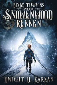 bokomslag Bixby Timmons and the Snowenwood Rennen