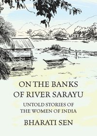 bokomslag On the Banks of River Sarayu: Untold Stories of the Women of India