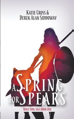 Derek Alan Siddoway, Katie Cross - Spring for Spears, Häftad