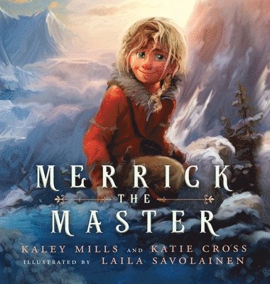 Kaley Mills, Katie Cross - Merrick the Master, Inbunden