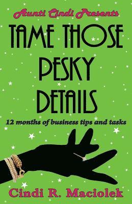 bokomslag Tame Those Pesky Details: 12 months of business tips and tasks