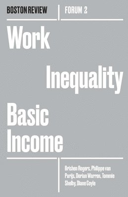 Brishen Rogers, Tommie Shelby, Philippe Van Parjis, Dorian Warren, Diane Coyle - Work Inequality Basic Income, Häftad