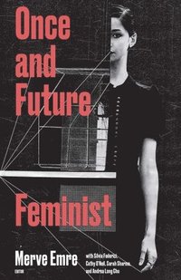 bokomslag Once and Future Feminist
