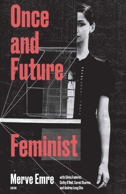 Merve Emre Et Al, Merve Emre - Once and Future Feminist, Häftad