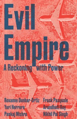 Deborah Chasman, Joshua Cohen, Maximillian Alvarez, Nikhil Pal Singh, Adom Getachew, Boston Review - Evil Empire, Häftad