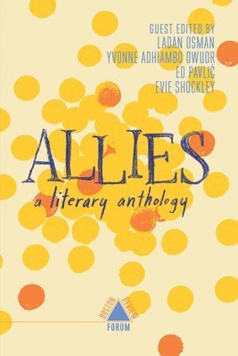 Samuel Delany, Tananarive Due, Catherine Taylor, Jane Miller, Emilia Nielsen, Ru Puro, Sarah Vap, Rachel Levitsky, Tess Liem, Walter Johnson, Tef Poe, Robin D. G. Kelley, Vijay Iyer, Micki McEyla, Abdullah Taïa, Mattilda Bernstein Sycamore, Mark Nowak, Roderick Ferguson, Ed Pavlic, Evie Shockley, Yvonne Adhiambo Owuor, Ladan Osman - Allies, Häftad