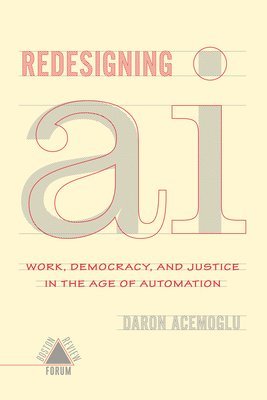 Daron Acemoglu, Daron Acemoglu Et Al, Daron Acemoglu, et al - Redesigning AI, Häftad