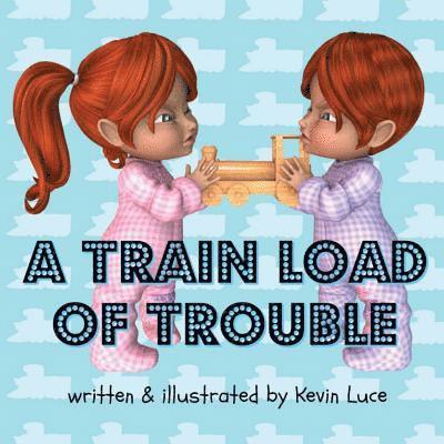 A Train Load of Trouble 1