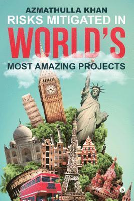 Risks Mitigated in World's Most Amazing Projects 1