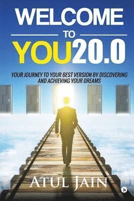 Welcome to You20.0: Your Journey to Your Best Version by Discovering and Achieving Your Dreams 1