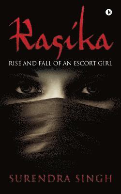 Surendra Singh - Rasika: Rise and Fall of an Escort Girl, Häftad