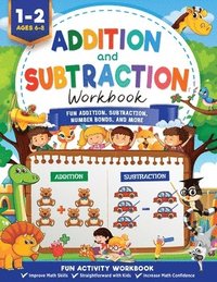bokomslag Addition and Subtraction Workbook: Math Workbook Grade 1 Fun Addition, Subtraction, Number Bonds, Fractions, Matching, Time, Money, And More