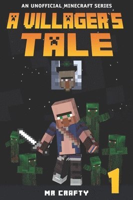 A Villager's Tale Book 1: The Villager's Quest: An Unofficial Minecraft Series 1